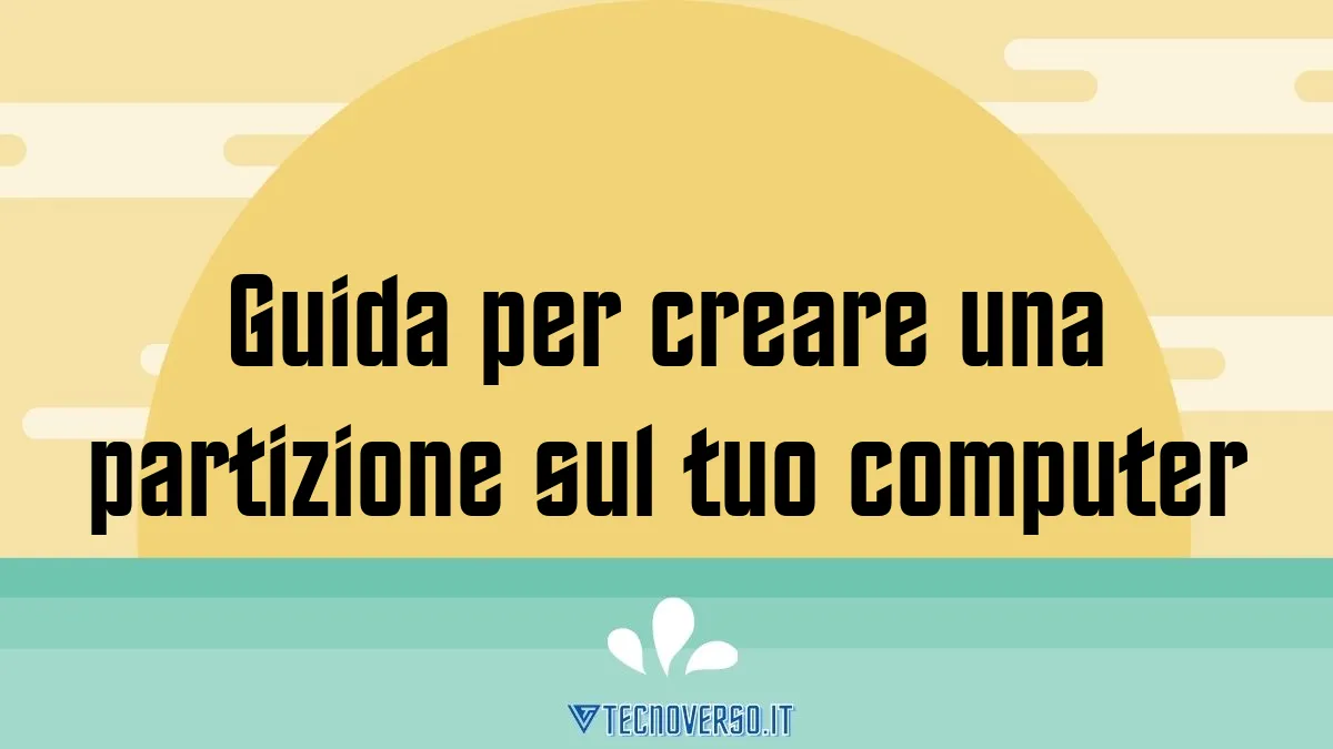 Guida per creare una partizione sul tuo computer