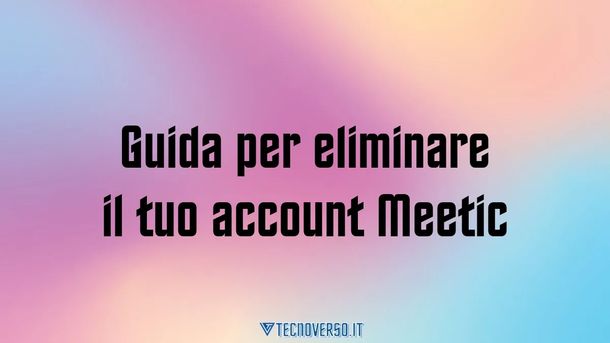 Guida per eliminare il tuo account Meetic