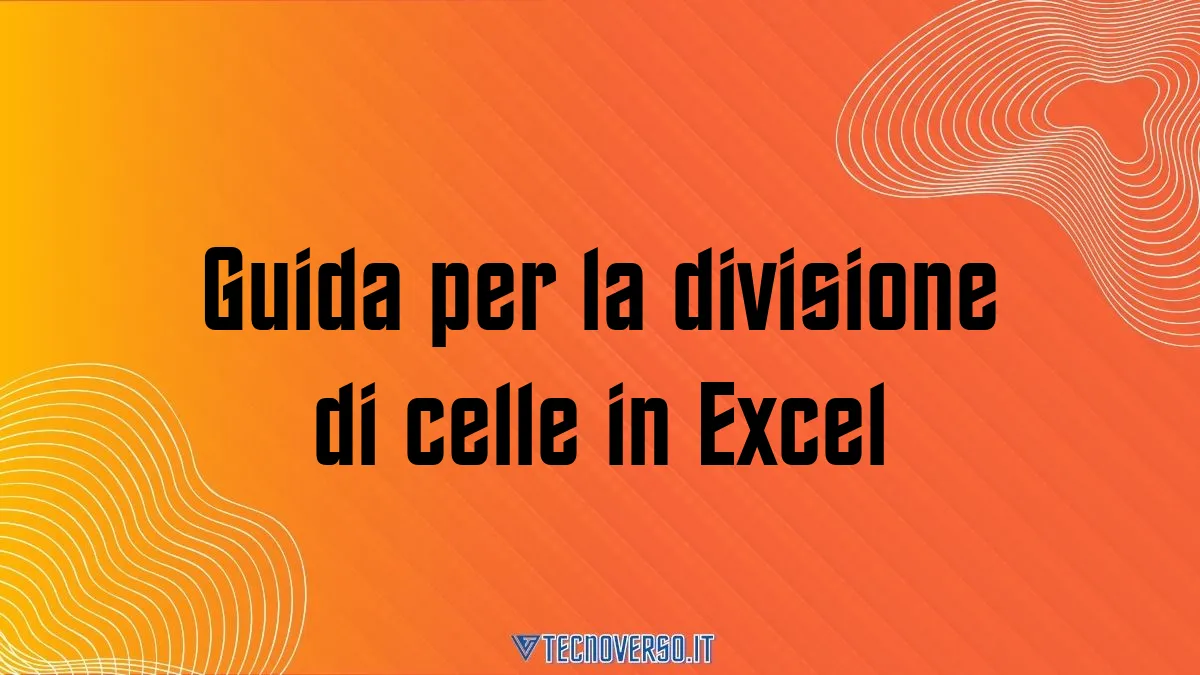 Guida per la divisione di celle in Excel