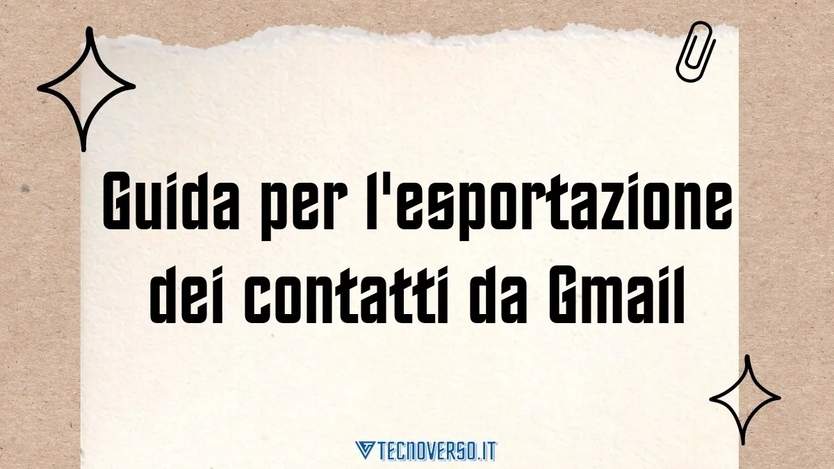 Guida per lesportazione dei contatti da Gmail