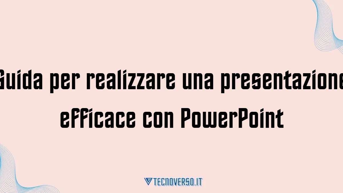 Guida per realizzare una presentazione efficace con PowerPoint