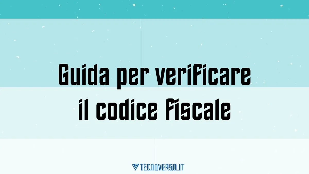 Guida per verificare il codice fiscale