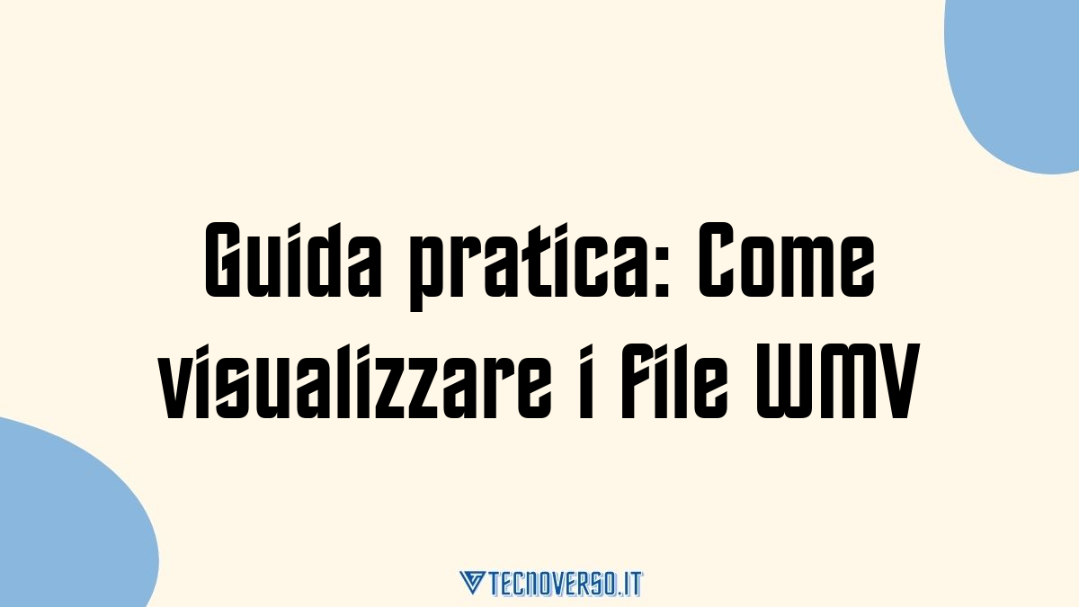 Guida pratica Come visualizzare i file WMV