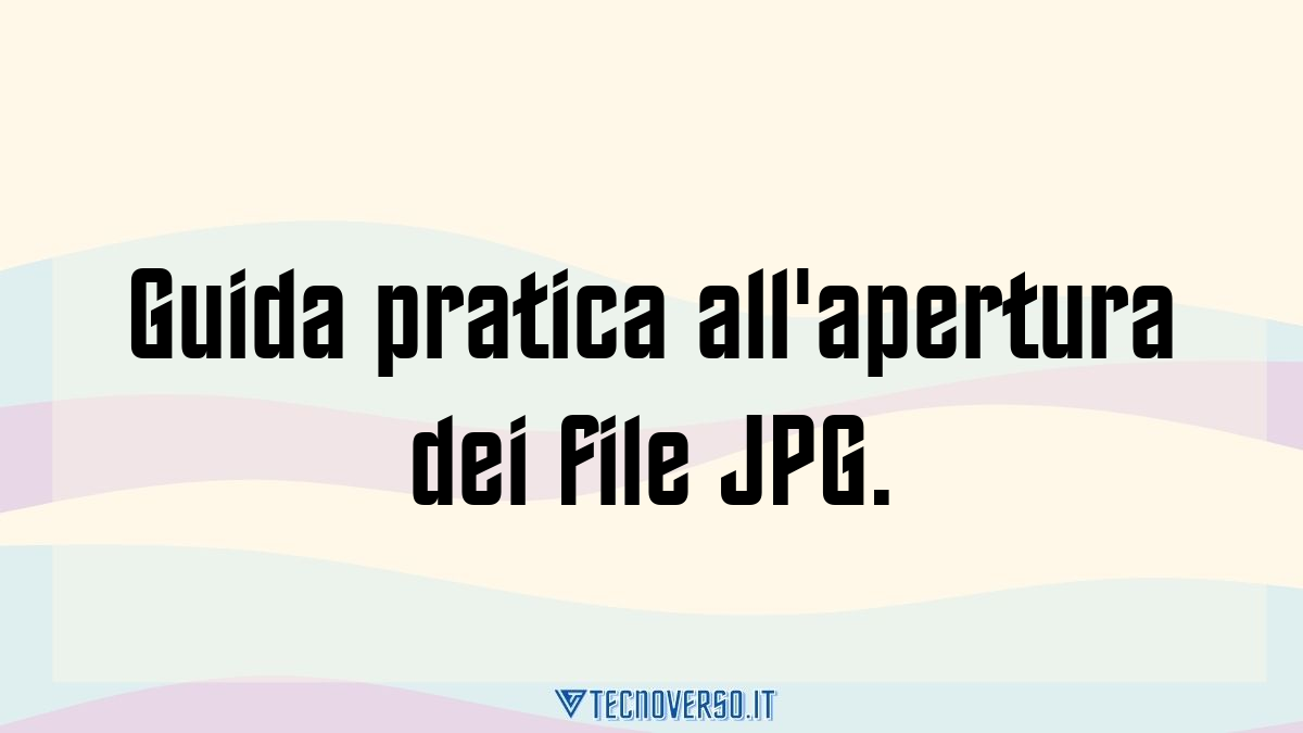 Guida pratica allapertura dei file JPG