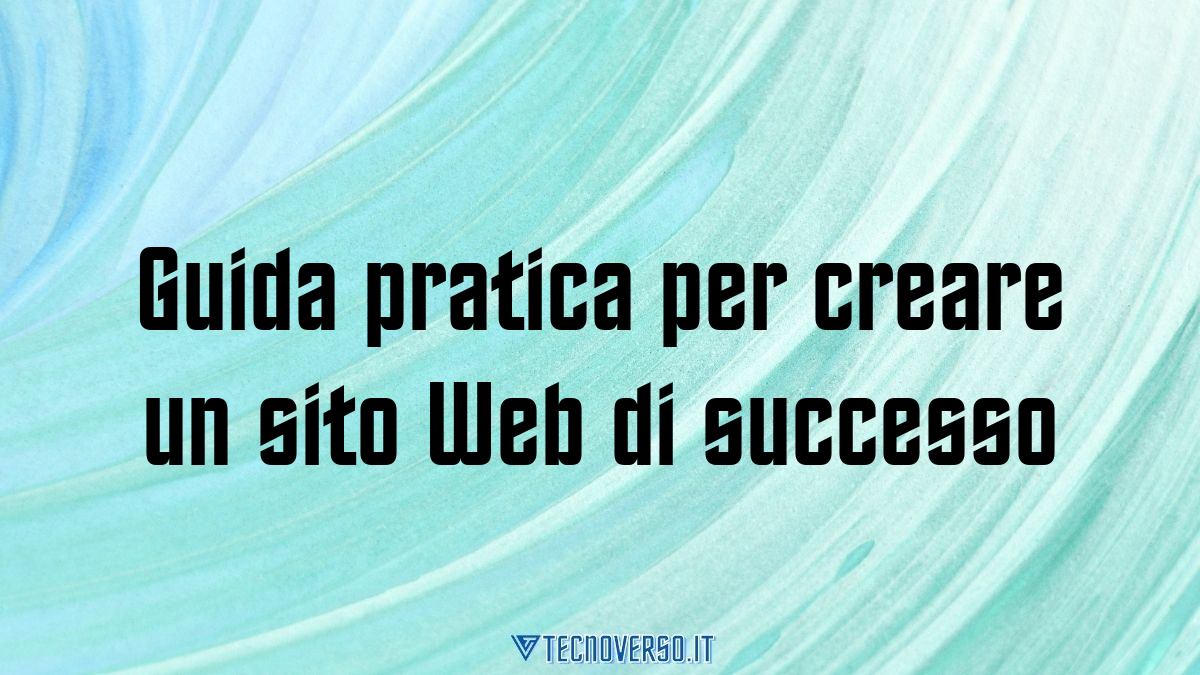 Guida pratica per creare un sito Web di successo
