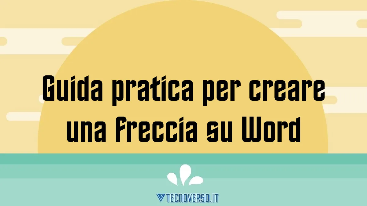 Guida pratica per creare una freccia su Word
