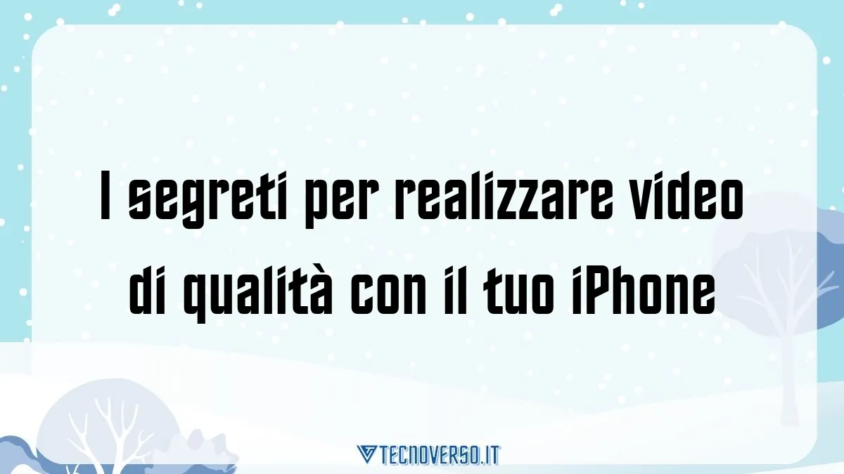 I segreti per realizzare video di qualita con il tuo iPhone