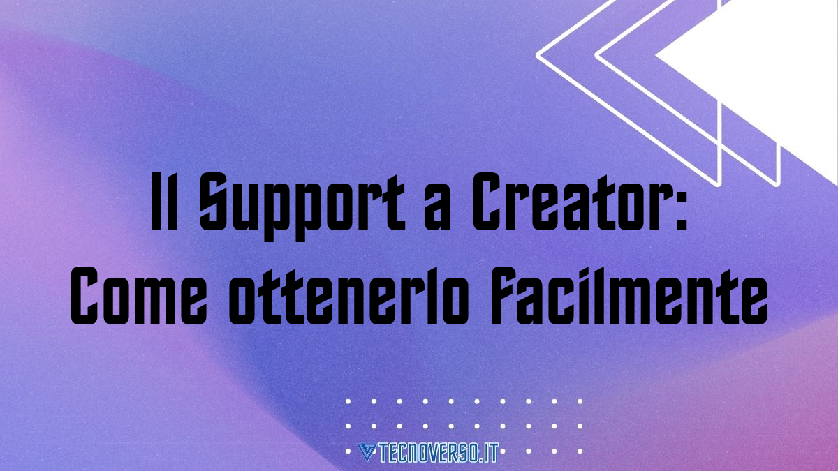 Il Support a Creator Come ottenerlo facilmente