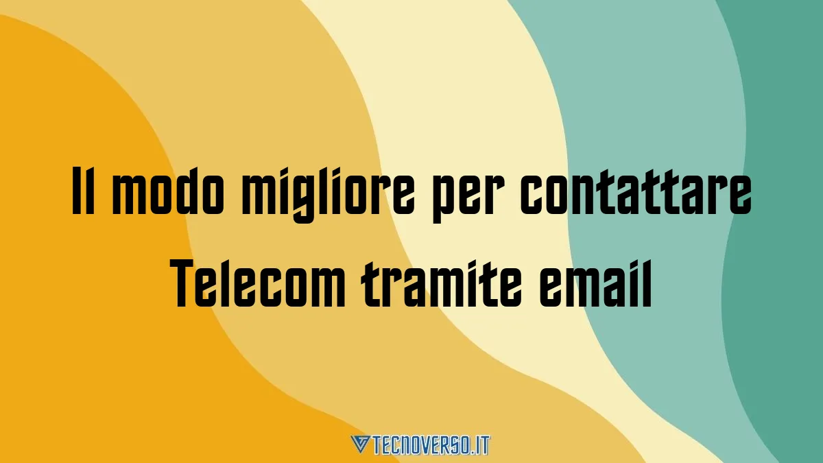 Il modo migliore per contattare Telecom tramite email