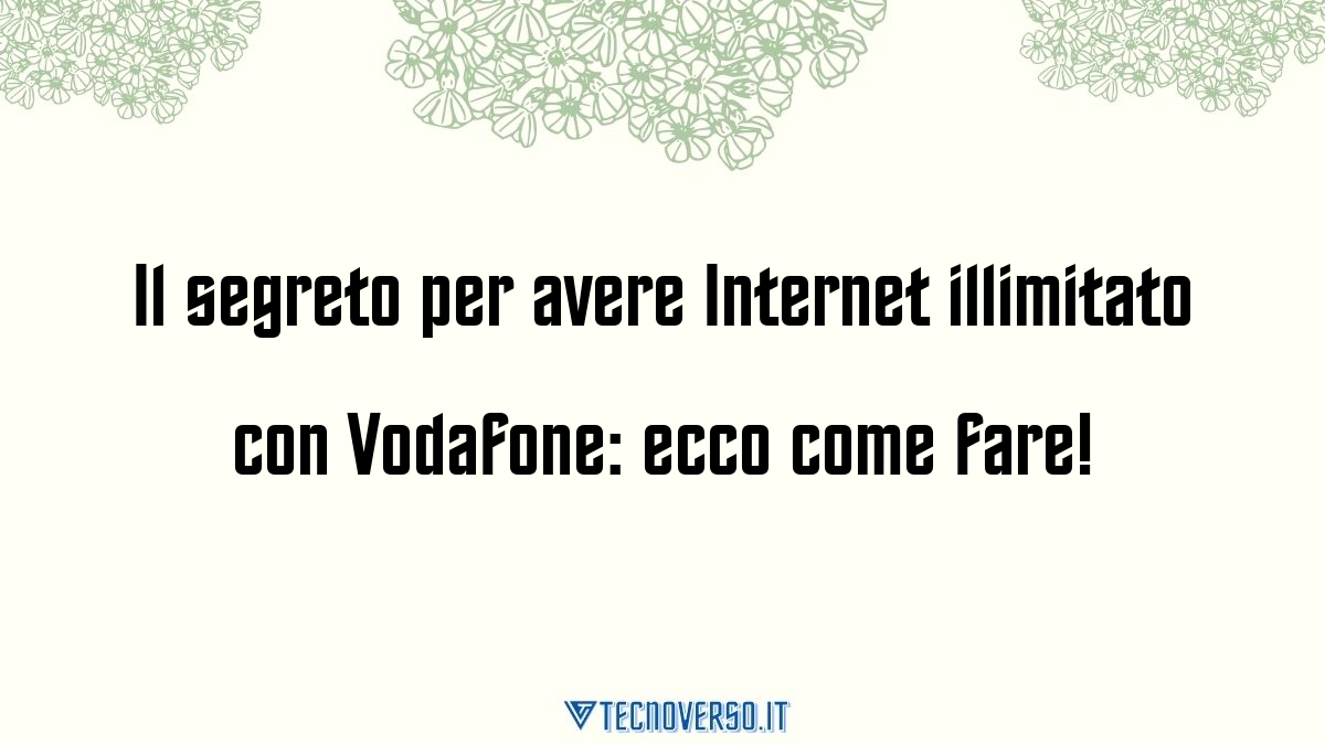 Il segreto per avere Internet illimitato con Vodafone ecco come fare