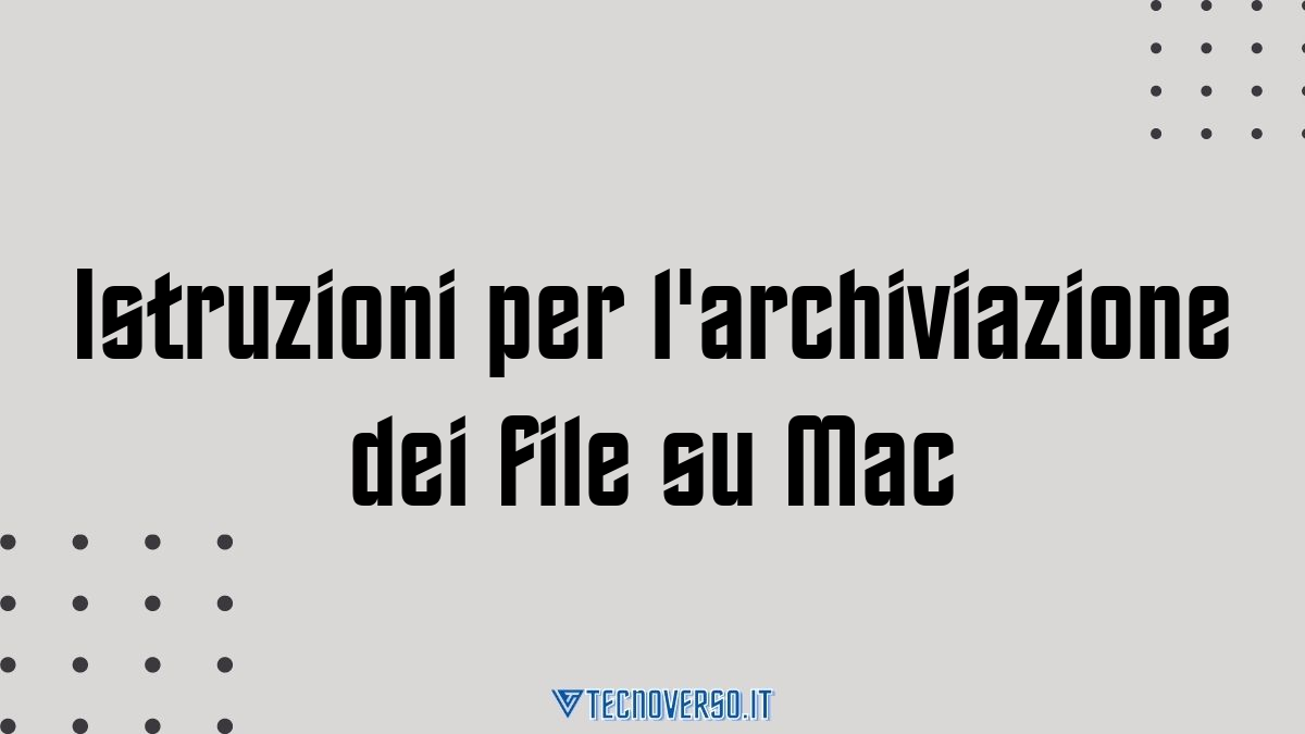 Istruzioni per larchiviazione dei file su Mac