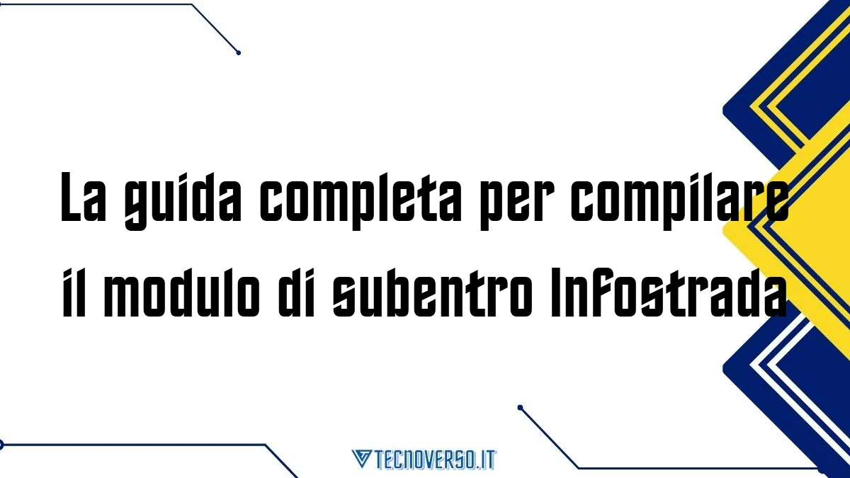 La guida completa per compilare il modulo di subentro Infostrada
