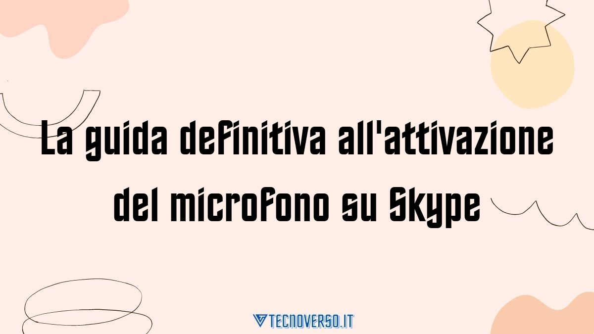 La guida definitiva allattivazione del microfono su Skype