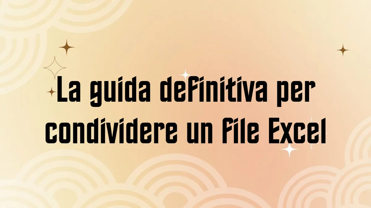 La guida definitiva per condividere un file Excel