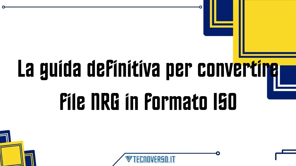La guida definitiva per convertire file NRG in formato ISO