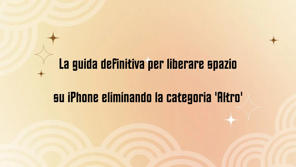 La guida definitiva per liberare spazio su iPhone eliminando la categoria Altro