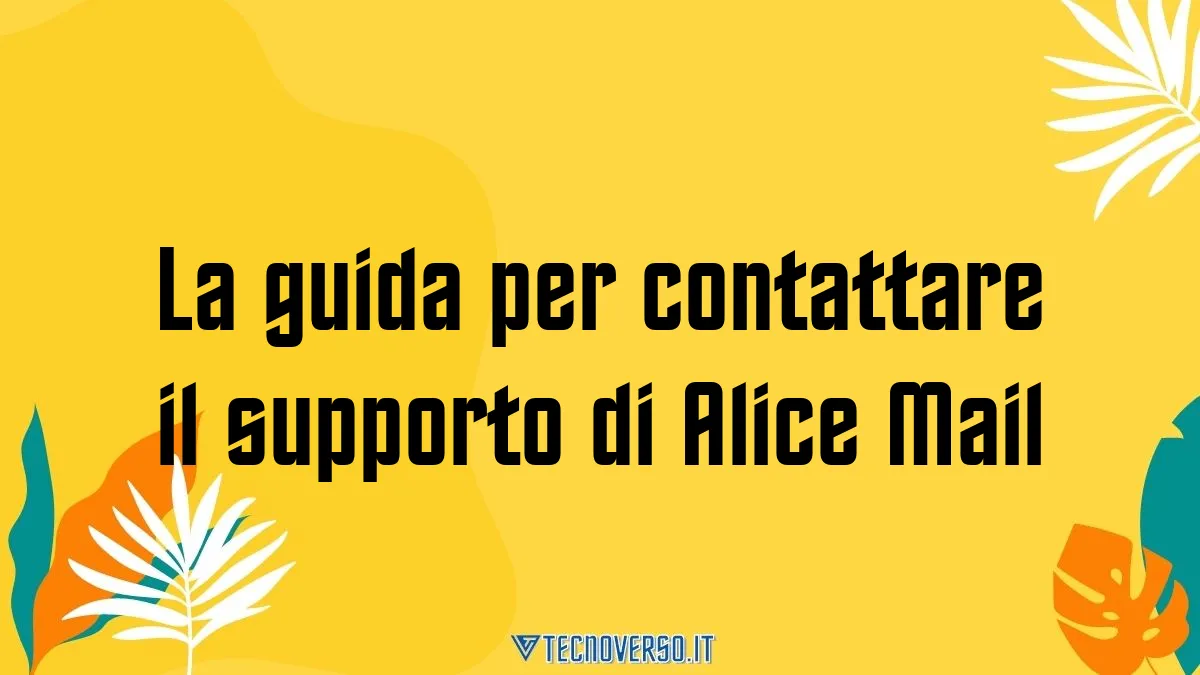 La guida per contattare il supporto di Alice Mail