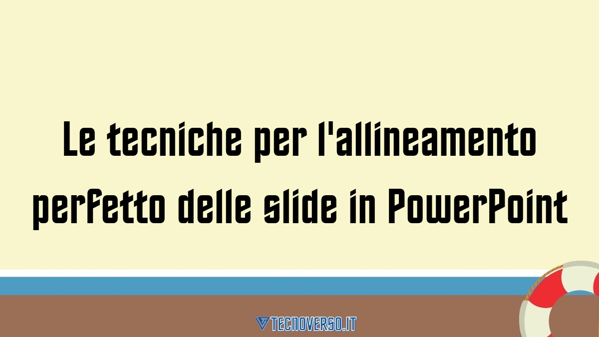 Le tecniche per lallineamento perfetto delle slide in PowerPoint