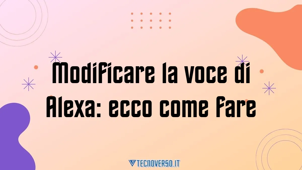 Modificare la voce di Alexa ecco come fare