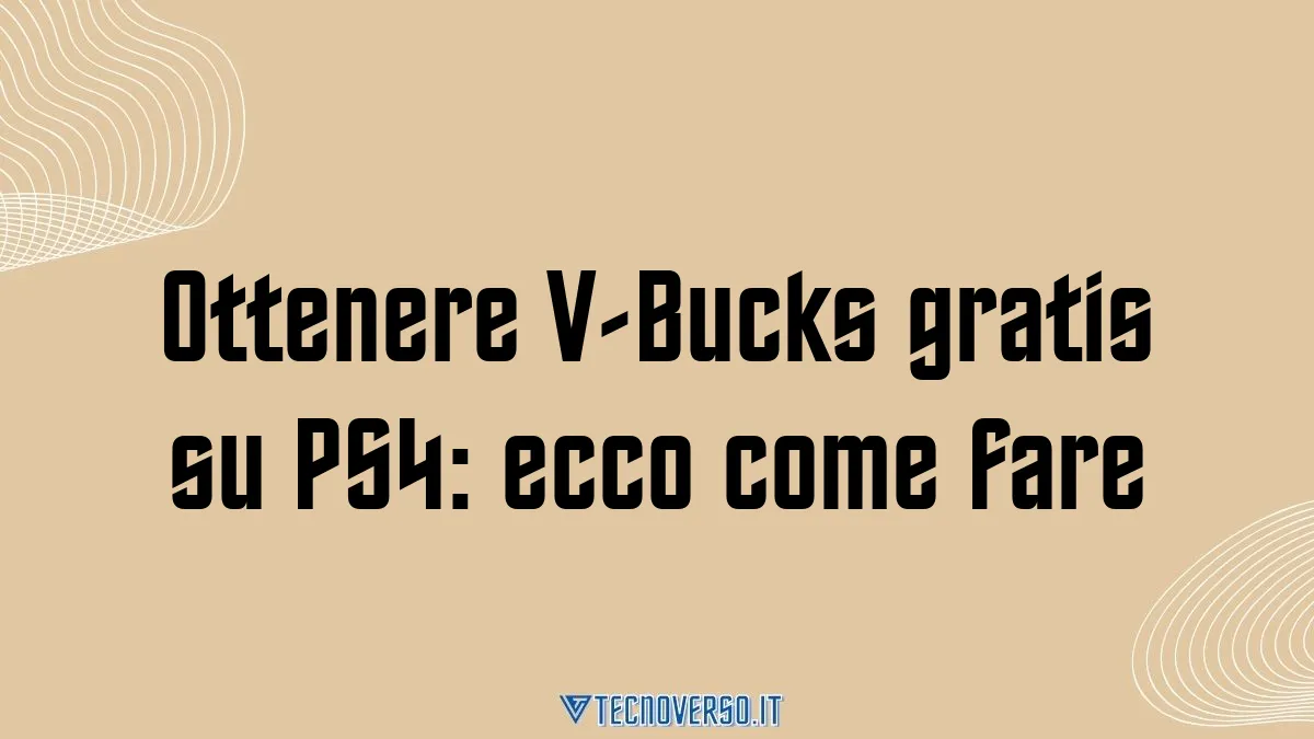 Ottenere V Bucks gratis su PS4 ecco come fare
