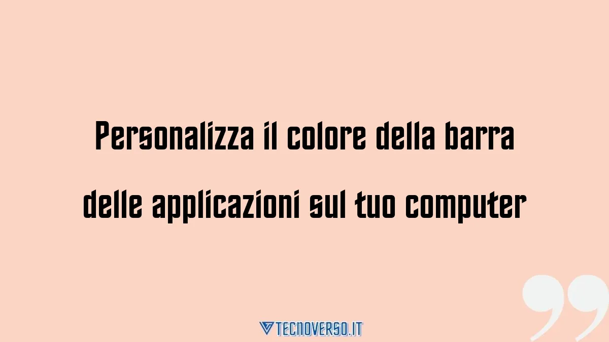 Personalizza il colore della barra delle applicazioni sul tuo computer