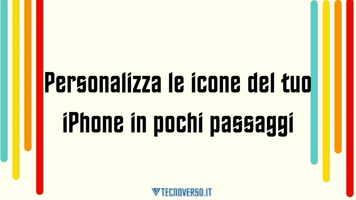 Personalizza le icone del tuo iPhone in pochi passaggi