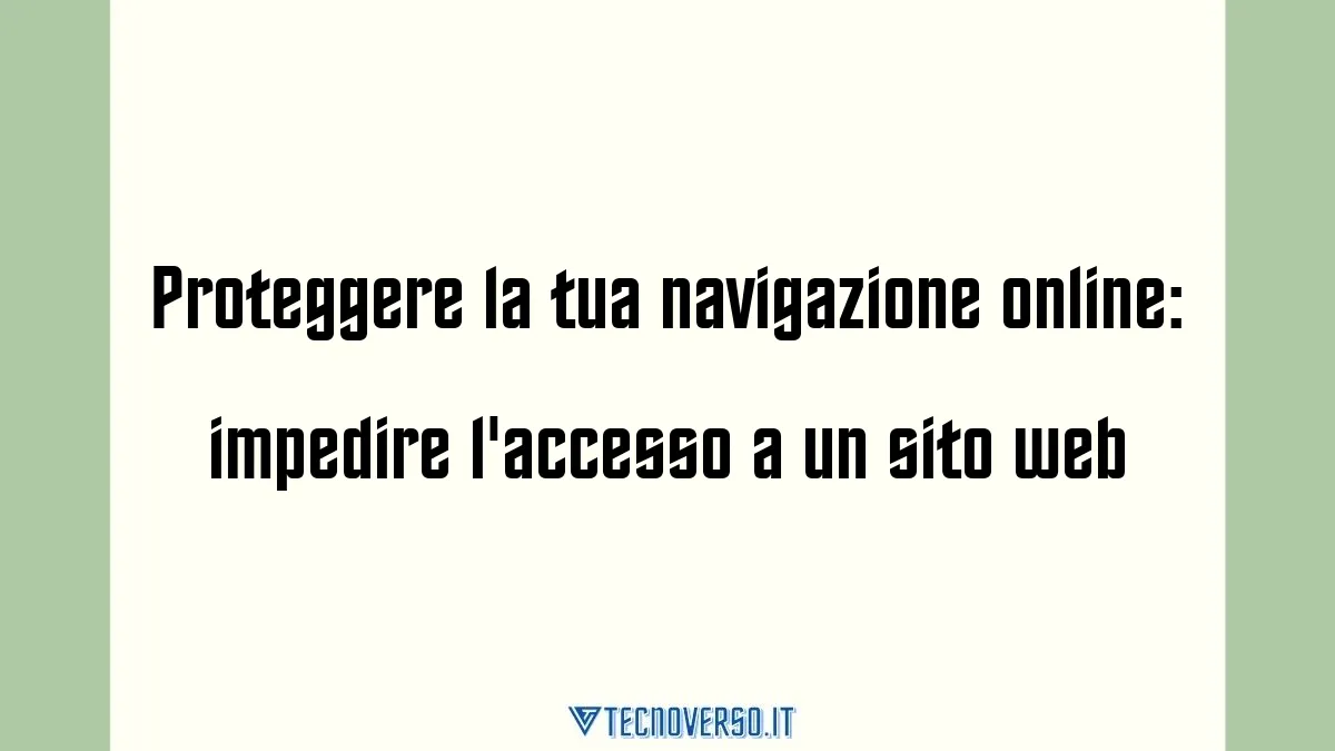 Proteggere la tua navigazione online impedire laccesso a un sito web