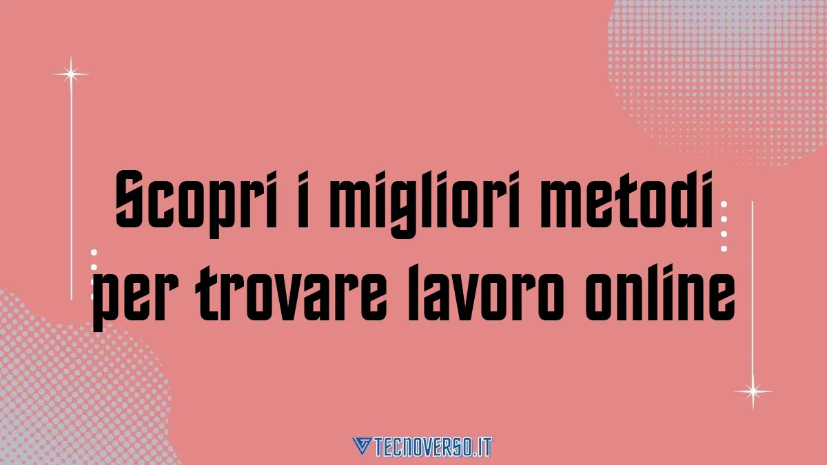Scopri i migliori metodi per trovare lavoro online