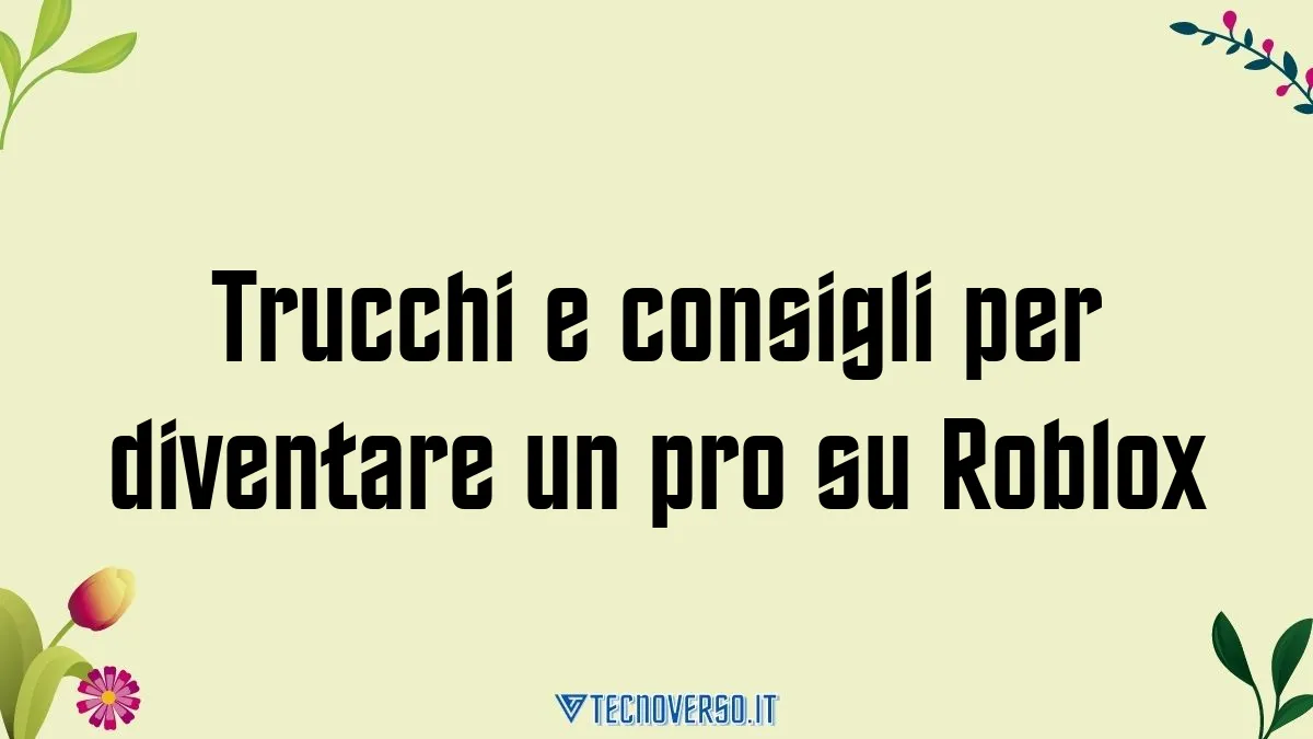 Trucchi e consigli per diventare un pro su Roblox
