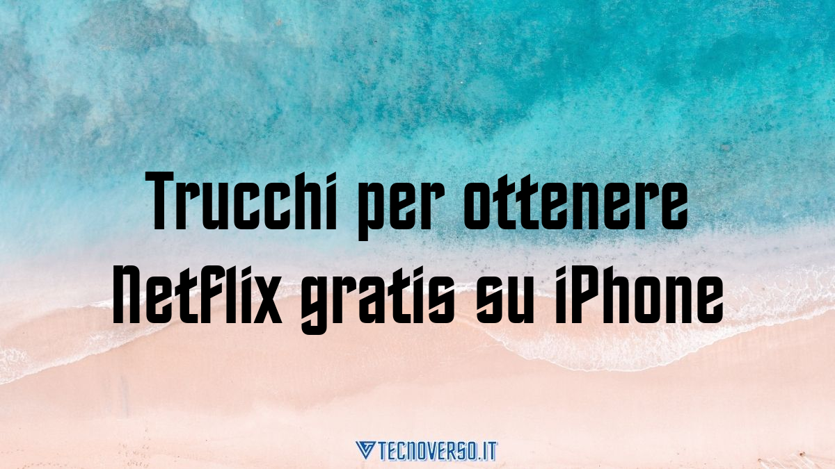 Trucchi per ottenere Netflix gratis su iPhone