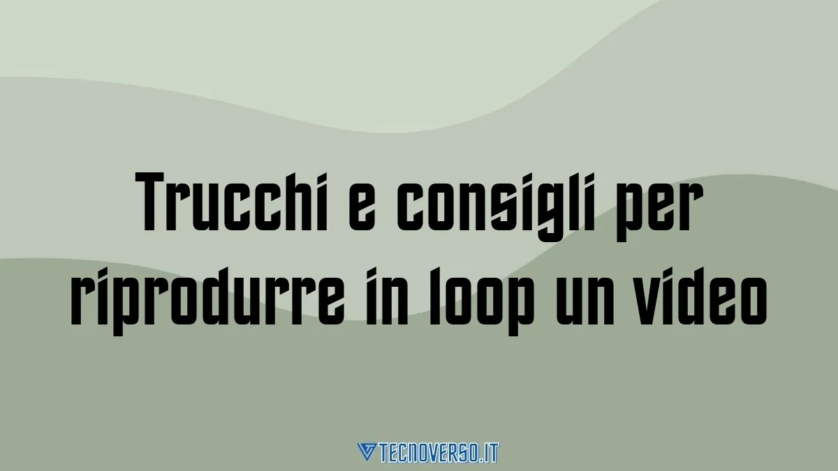 Trucchi-e-consigli-per-riprodurre-in-loop-un-video